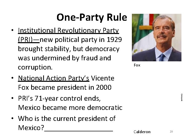 One-Party Rule Fox Cnn. com • Institutional Revolutionary Party (PRI)—new political party in 1929