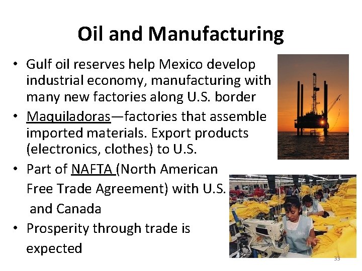 Oil and Manufacturing • Gulf oil reserves help Mexico develop industrial economy, manufacturing with