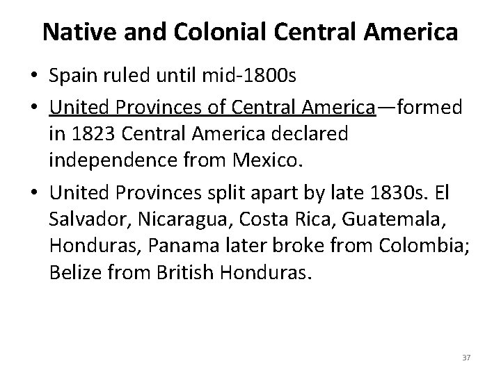 Native and Colonial Central America • Spain ruled until mid-1800 s • United Provinces