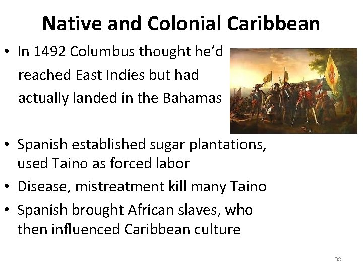 Native and Colonial Caribbean • In 1492 Columbus thought he’d reached East Indies but