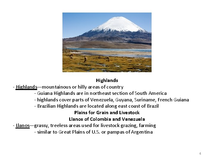 Highlands - Highlands—mountainous or hilly areas of country - Guiana Highlands are in northeast