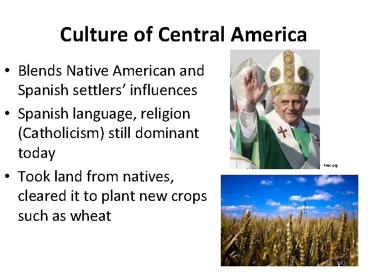 Culture of Central America • Blends Native American and Spanish settlers’ influences • Spanish