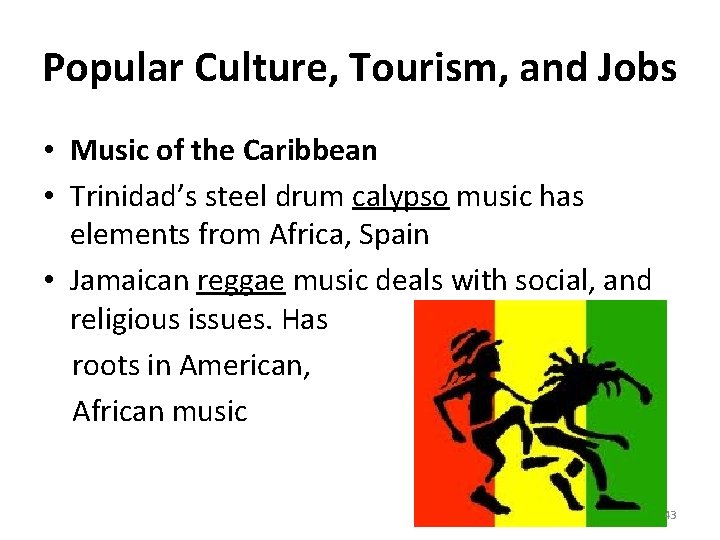 Popular Culture, Tourism, and Jobs • Music of the Caribbean • Trinidad’s steel drum