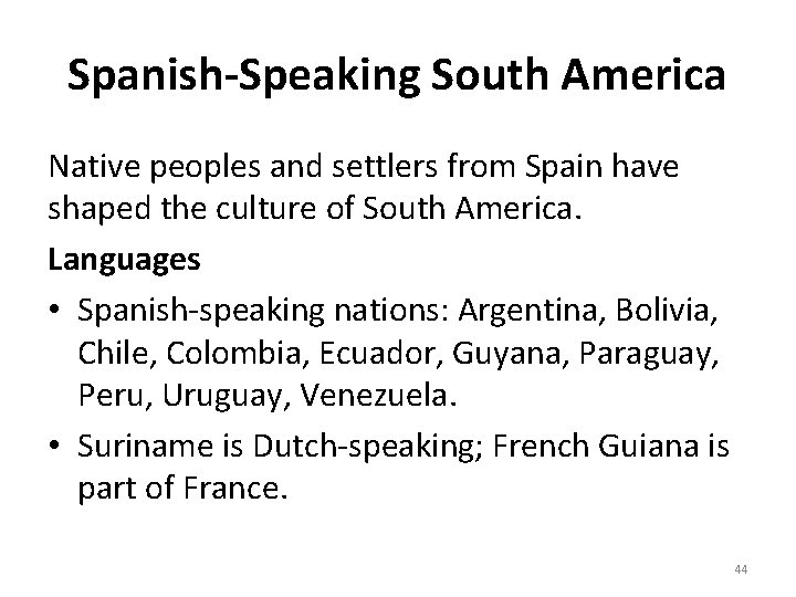 Spanish-Speaking South America Native peoples and settlers from Spain have shaped the culture of