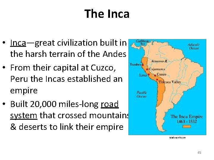 The Inca • Inca—great civilization built in the harsh terrain of the Andes •