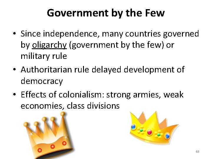 Government by the Few • Since independence, many countries governed by oligarchy (government by