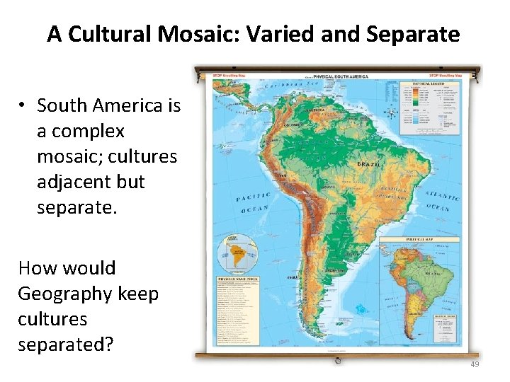 A Cultural Mosaic: Varied and Separate • South America is a complex mosaic; cultures