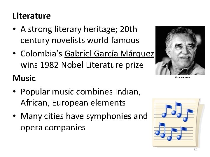 Literature • A strong literary heritage; 20 th century novelists world famous • Colombia’s