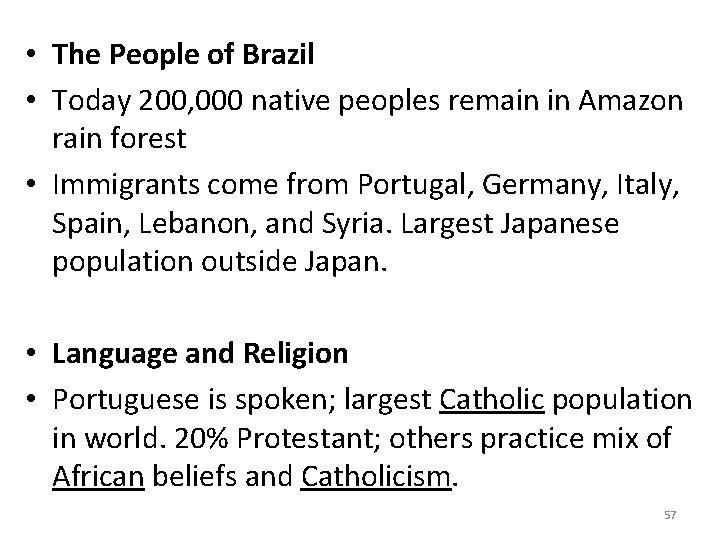  • The People of Brazil • Today 200, 000 native peoples remain in