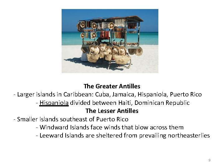 The Greater Antilles - Larger islands in Caribbean: Cuba, Jamaica, Hispaniola, Puerto Rico -