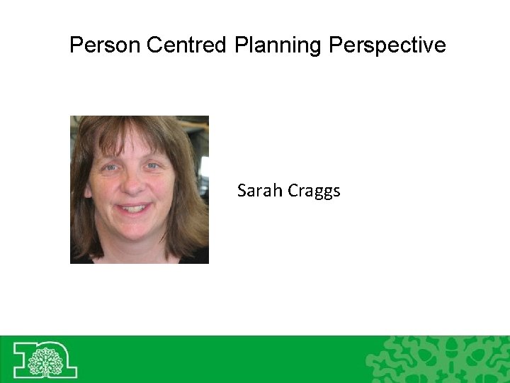 Person Centred Planning Perspective Sarah Craggs 