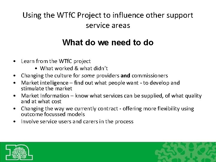 Using the WTf. C Project to influence other support service areas What do we