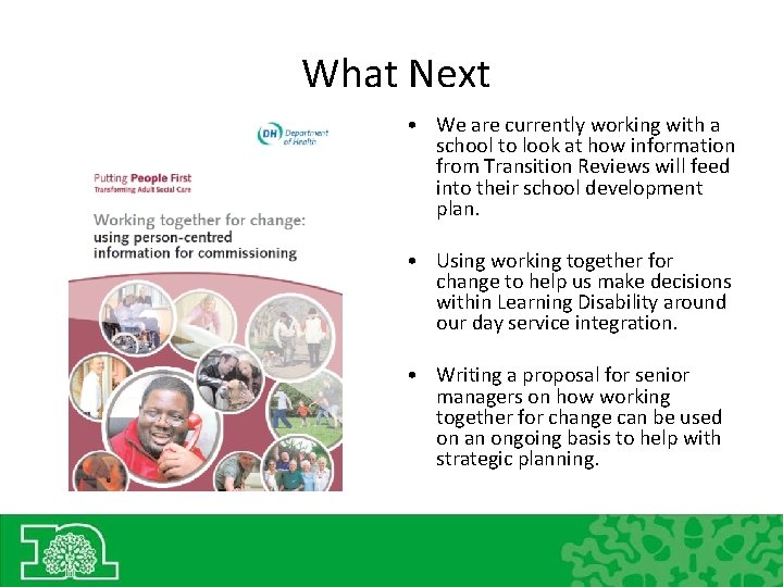 What Next • We are currently working with a school to look at how