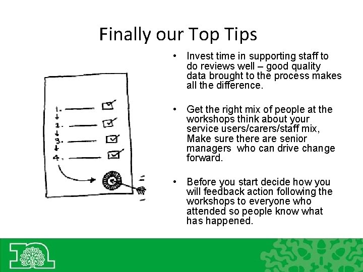 Finally our Top Tips • Invest time in supporting staff to do reviews well