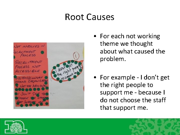 Root Causes • For each not working theme we thought about what caused the