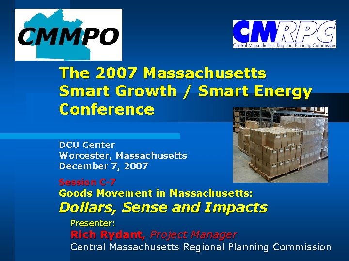 The 2007 Massachusetts Smart Growth / Smart Energy Conference DCU Center Worcester, Massachusetts December