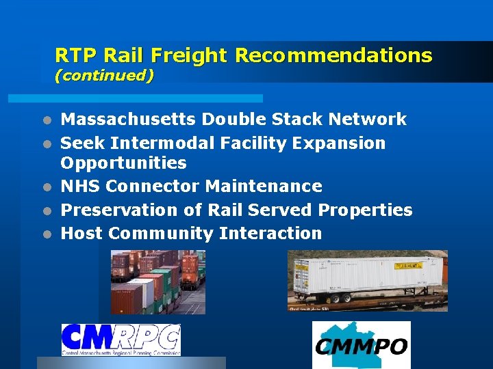 RTP Rail Freight Recommendations (continued) l l l Massachusetts Double Stack Network Seek Intermodal