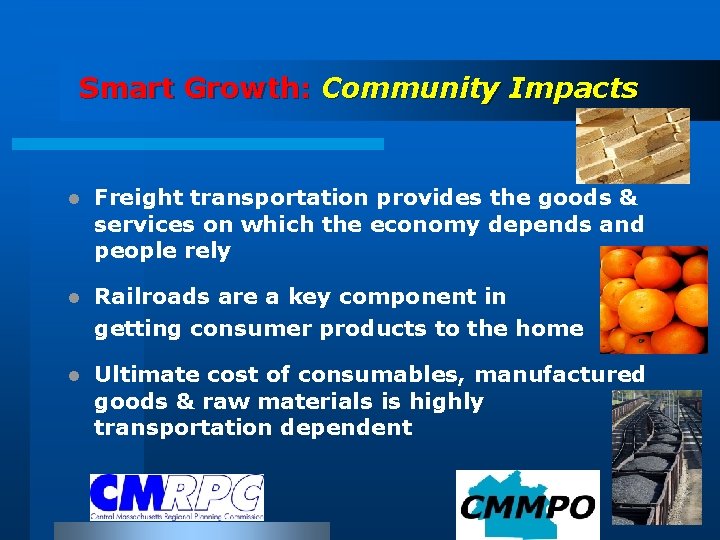 Smart Growth: Community Impacts l Freight transportation provides the goods & services on which