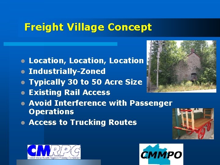 Freight Village Concept l l l Location, Location Industrially-Zoned Typically 30 to 50 Acre