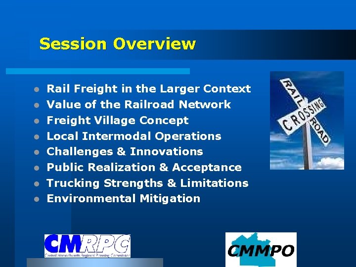 Session Overview l l l l Rail Freight in the Larger Context Value of