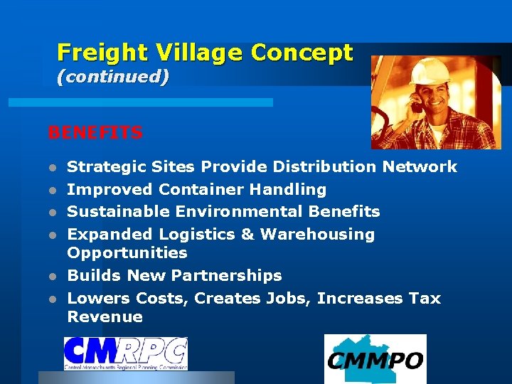 Freight Village Concept (continued) BENEFITS l l l Strategic Sites Provide Distribution Network Improved