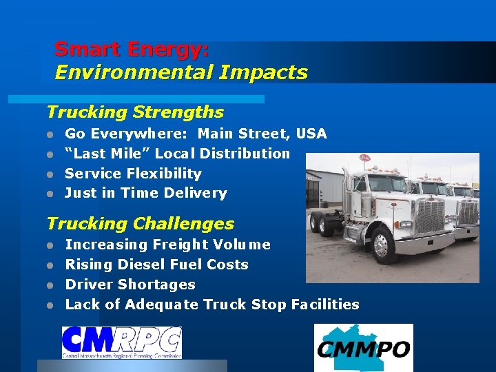 Smart Energy: Environmental Impacts Trucking Strengths Go Everywhere: Main Street, USA l “Last Mile”