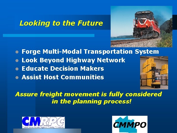 Looking to the Future Forge Multi-Modal Transportation System l Look Beyond Highway Network l