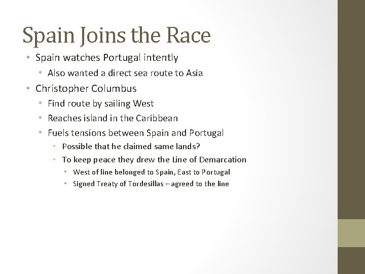 Spain Joins the Race • Spain watches Portugal intently • Also wanted a direct