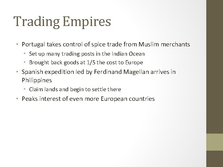 Trading Empires • Portugal takes control of spice trade from Muslim merchants • Set