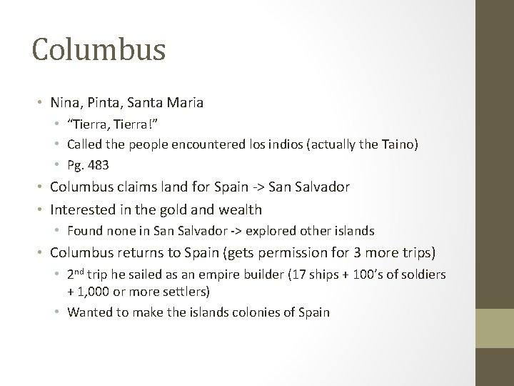 Columbus • Nina, Pinta, Santa Maria • “Tierra, Tierra!” • Called the people encountered