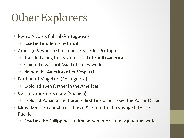 Other Explorers • Pedro Alvares Cabral (Portuguese) • Reached modern-day Brazil • Amerigo Vespucci