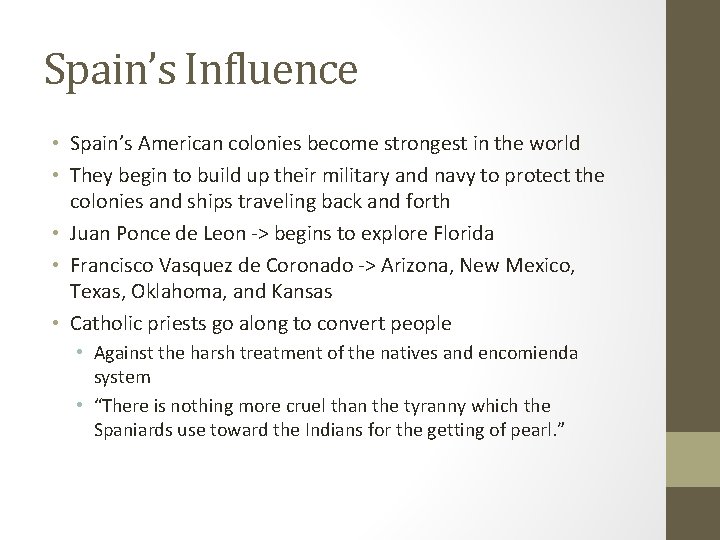 Spain’s Influence • Spain’s American colonies become strongest in the world • They begin