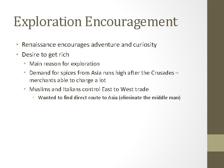 Exploration Encouragement • Renaissance encourages adventure and curiosity • Desire to get rich •