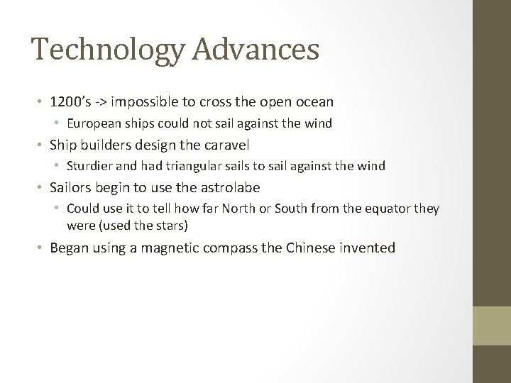 Technology Advances • 1200’s -> impossible to cross the open ocean • European ships