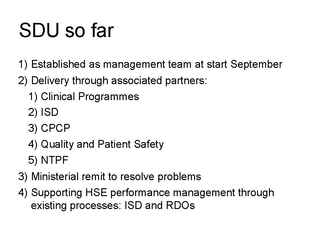 SDU so far 1) Established as management team at start September 2) Delivery through