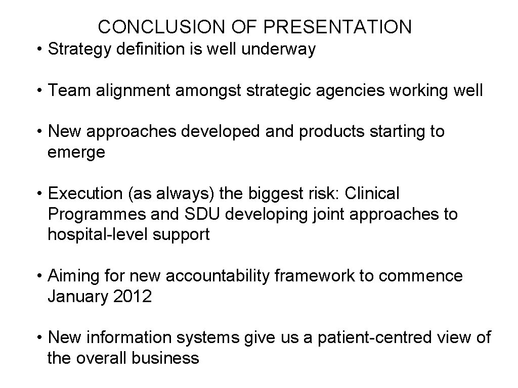 CONCLUSION OF PRESENTATION • Strategy definition is well underway • Team alignment amongst strategic