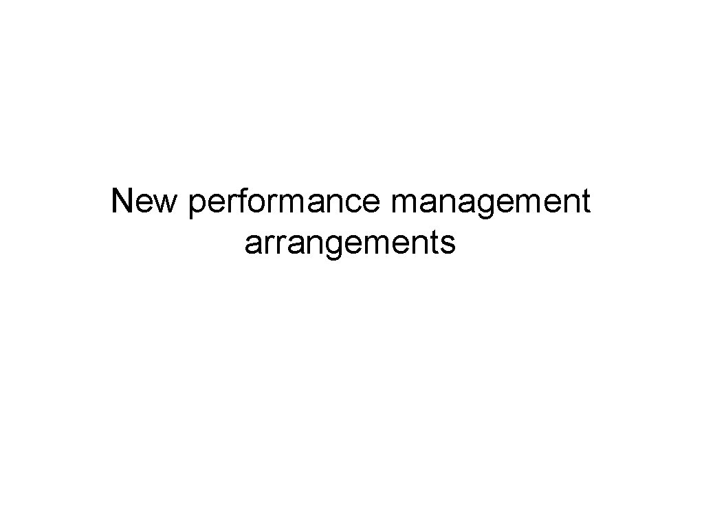 New performance management arrangements 