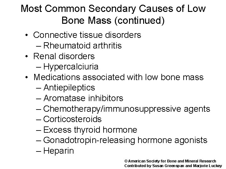 Most Common Secondary Causes of Low Bone Mass (continued) • Connective tissue disorders –