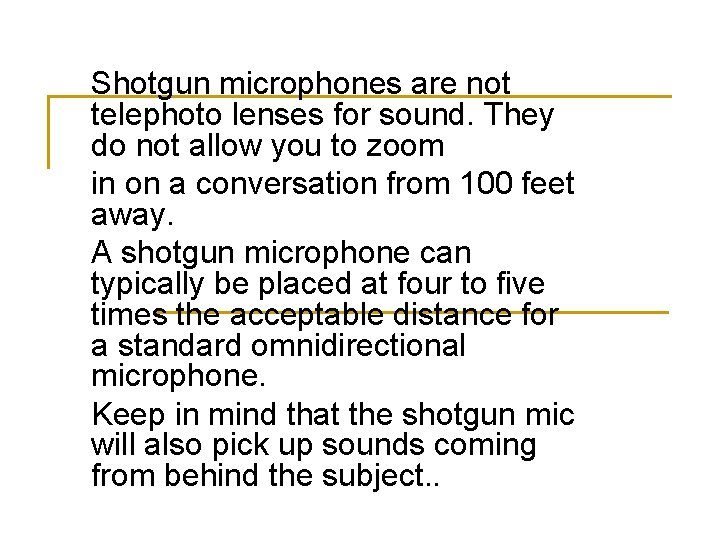 Shotgun microphones are not telephoto lenses for sound. They do not allow you to