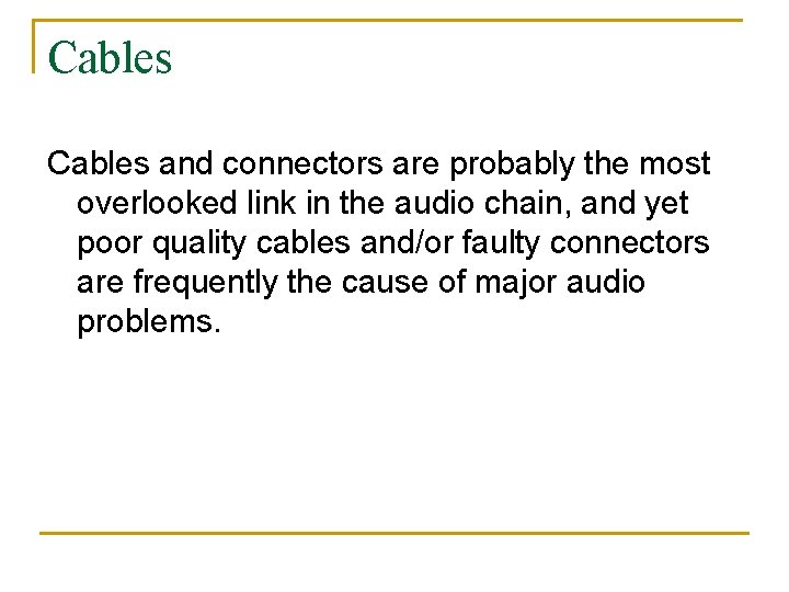 Cables and connectors are probably the most overlooked link in the audio chain, and