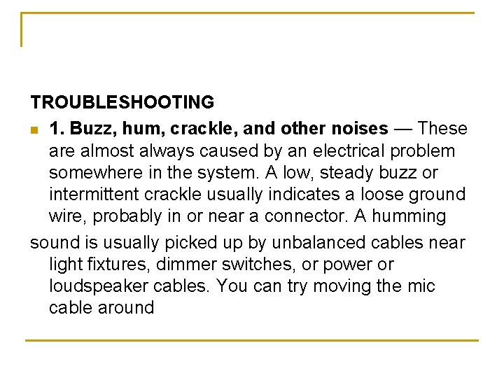 TROUBLESHOOTING n 1. Buzz, hum, crackle, and other noises — These are almost always