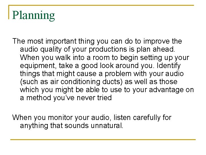 Planning The most important thing you can do to improve the audio quality of