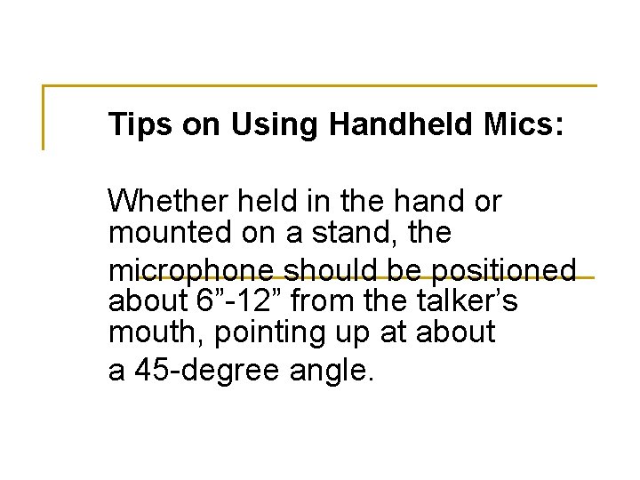 Tips on Using Handheld Mics: Whether held in the hand or mounted on a