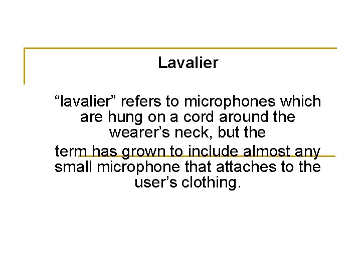 Lavalier “lavalier” refers to microphones which are hung on a cord around the wearer’s