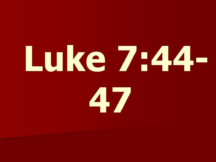 Luke 7: 4447 
