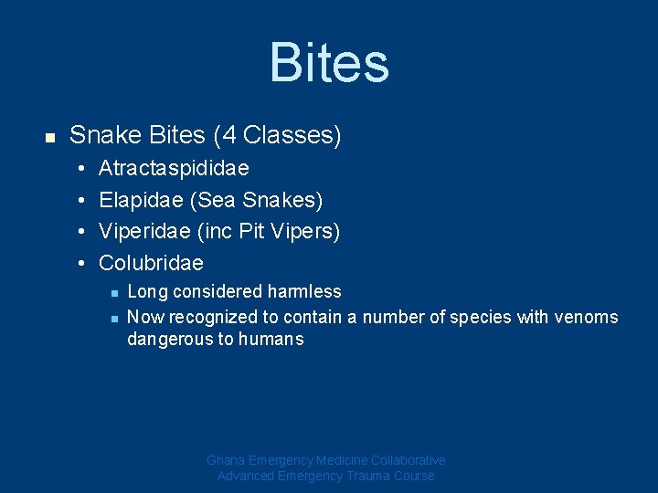 Bites n Snake Bites (4 Classes) • • Atractaspididae Elapidae (Sea Snakes) Viperidae (inc Bites n Snake Bites (4 Classes) • • Atractaspididae Elapidae (Sea Snakes) Viperidae (inc