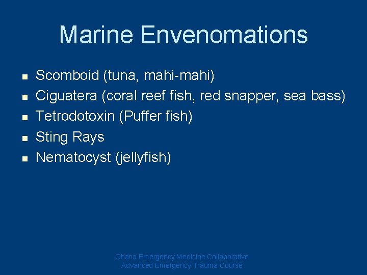 Marine Envenomations n n n Scomboid (tuna, mahi-mahi) Ciguatera (coral reef fish, red snapper, Marine Envenomations n n n Scomboid (tuna, mahi-mahi) Ciguatera (coral reef fish, red snapper,
