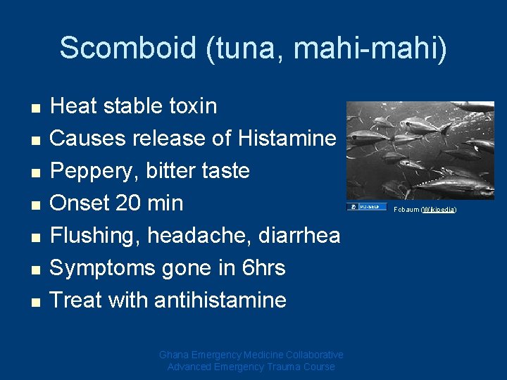 Scomboid (tuna, mahi-mahi) n n n n Heat stable toxin Causes release of Histamine Scomboid (tuna, mahi-mahi) n n n n Heat stable toxin Causes release of Histamine
