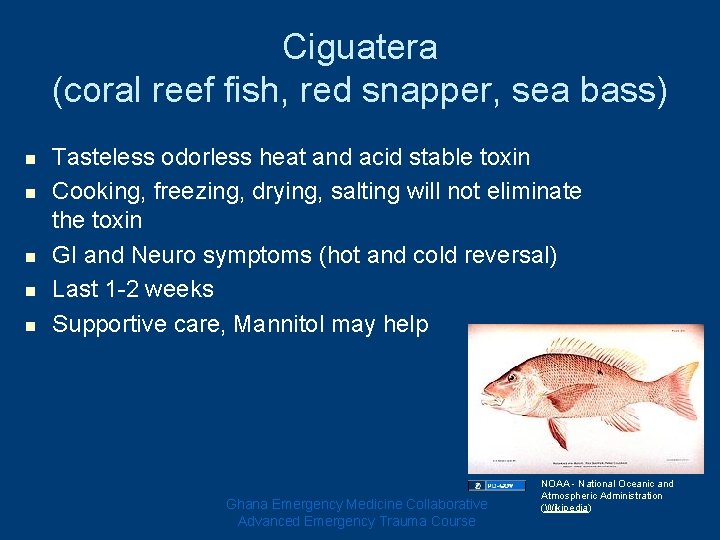 Ciguatera (coral reef fish, red snapper, sea bass) n n n Tasteless odorless heat Ciguatera (coral reef fish, red snapper, sea bass) n n n Tasteless odorless heat