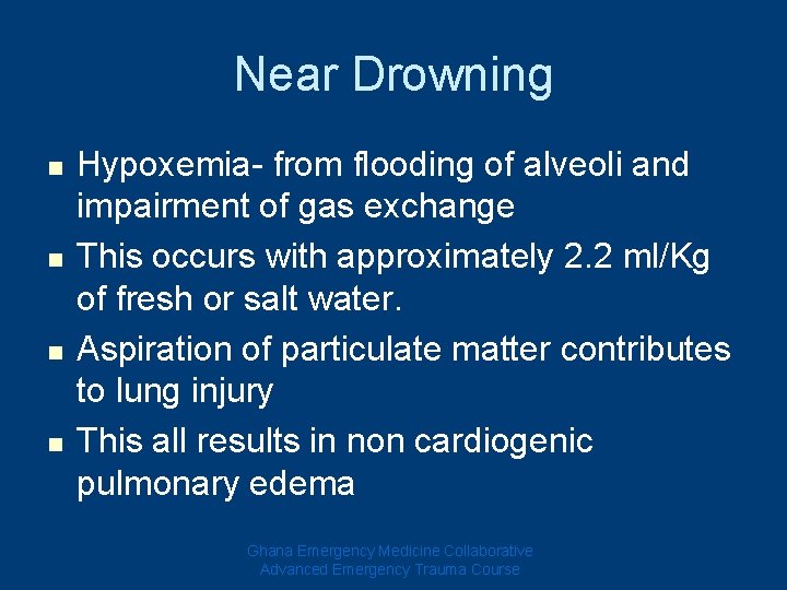 Near Drowning n n Hypoxemia- from flooding of alveoli and impairment of gas exchange Near Drowning n n Hypoxemia- from flooding of alveoli and impairment of gas exchange